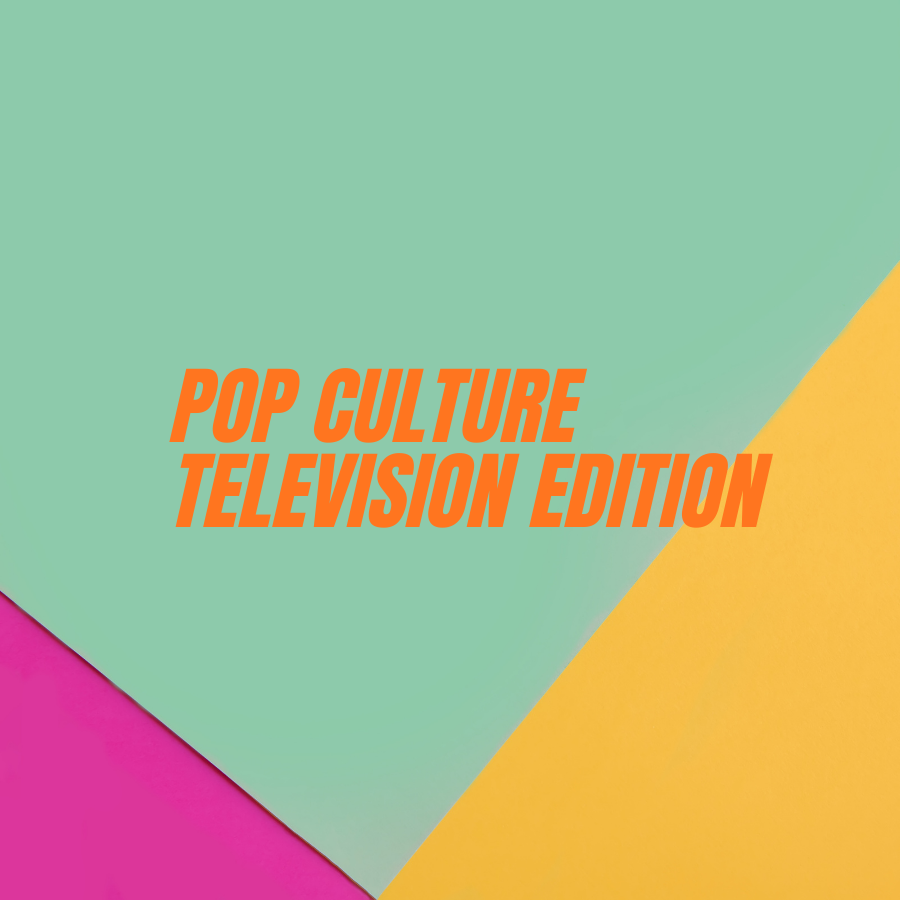 Pop Culture - Television